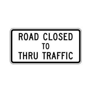R11-4 Road Closed Thru Traffic Sign
