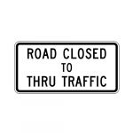 R11-4 Road Closed Thru Traffic Sign