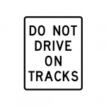 R15-6a Do Not Drive On Tracks Sign